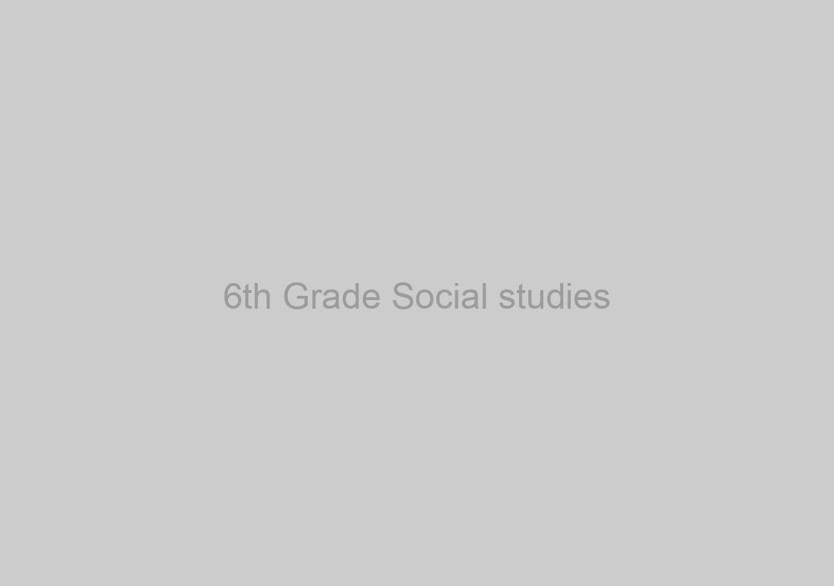 6th Grade Social studies